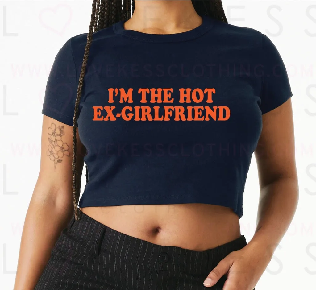 I’m The Hot Ex-Girlfriend Baby Crop Tee